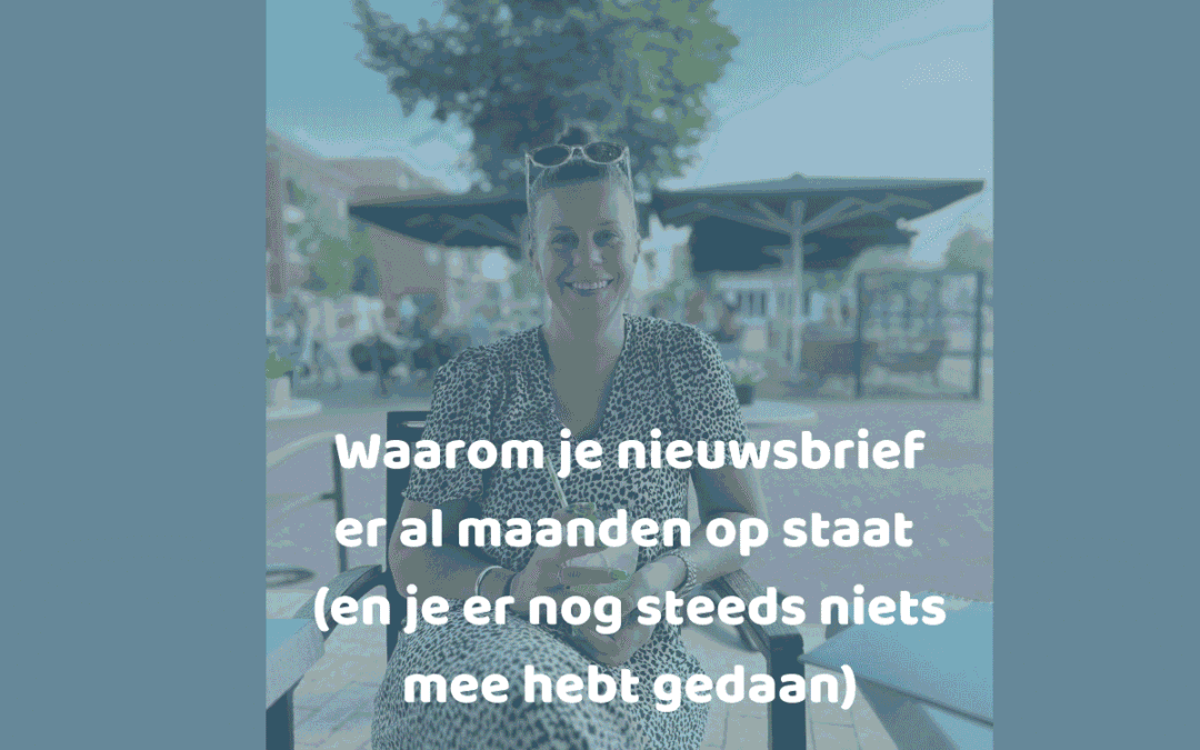 Waarom je nieuwsbrief er al maanden op staat en niets gebeurt