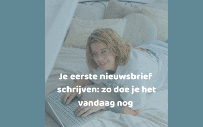Je eerste nieuwsbrief schrijven: zo doe je het vandaag nog