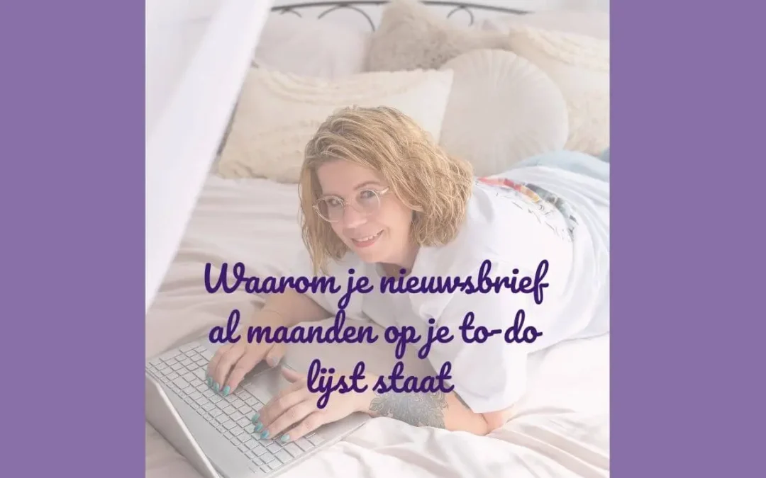 Waarom je nieuwsbrief er al maanden op staat en niets gebeurt