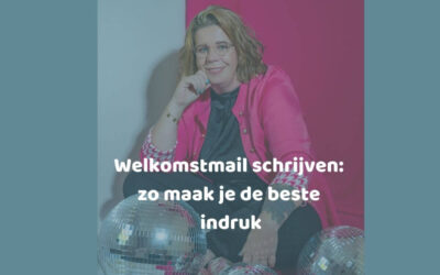 Welkomstmail schrijven: zo maak je de beste indruk